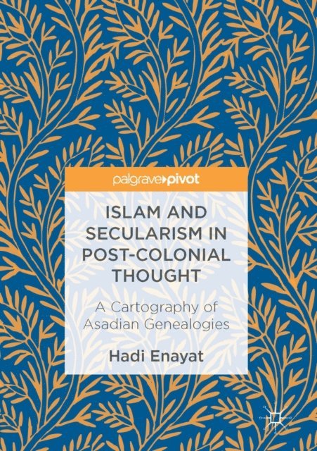 Hadi Enayat - Islam and Secularism in Post-Colonial Thought, E-bok