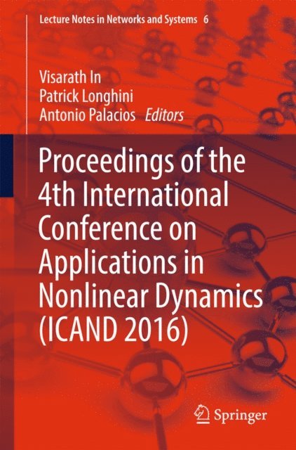 Antonio Palacios, Patrick Longhini, Visarath In - Proceedings of the 4th International Conference on Applications in Nonlinear Dynamics (ICAND 2016), E-bok