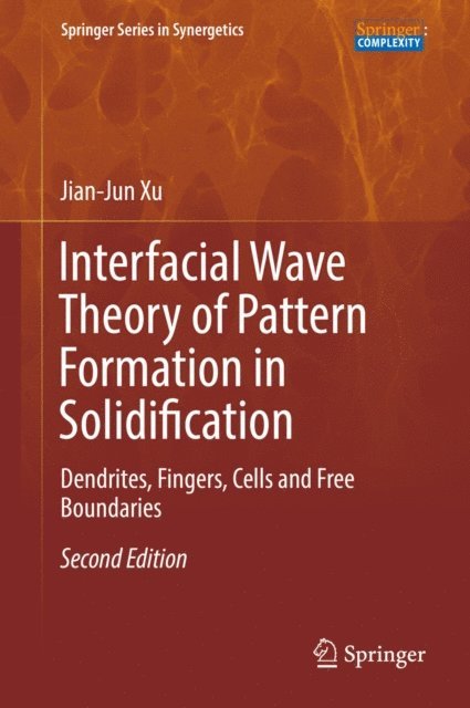 Jian-Jun Xu - Interfacial Wave Theory of Pattern Formation in Solidification, E-bok