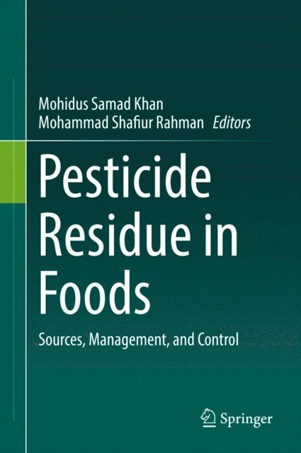 Mohammad Shafiur Rahman, Mohidus Samad Khan - Pesticide Residue in Foods, E-bok