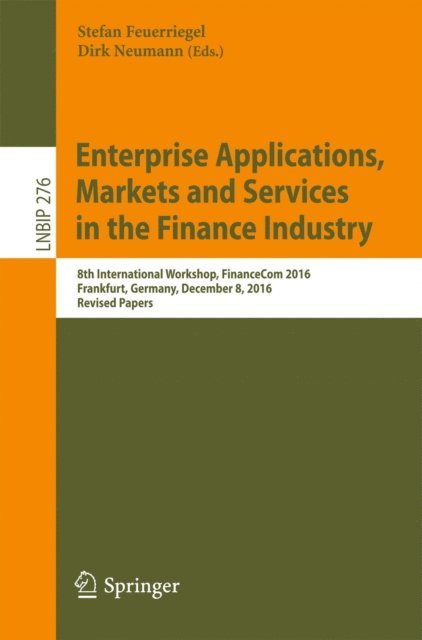 Dirk Neumann, Stefan Feuerriegel - Enterprise Applications, Markets and Services in the Finance Industry, E-bok