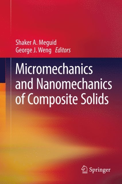 George J Weng, Shaker A. Meguid - Micromechanics and Nanomechanics of Composite Solids, E-bok