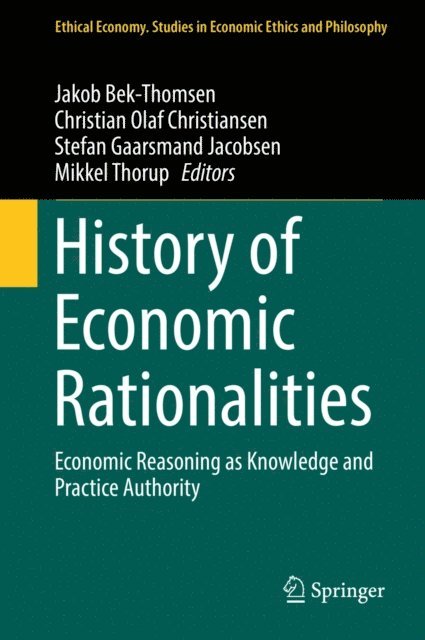 Mikkel Thorup, Stefan Gaarsmand Jacobsen, Christian Olaf Christiansen, Jakob Bek-Thomsen - History of Economic Rationalities, E-bok