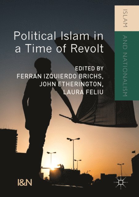 Laura Feliu, John Etherington, Ferran Izquierdo Brichs - Political Islam in a Time of Revolt, E-bok