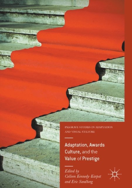 Eric Sandberg, Colleen Kennedy-Karpat - Adaptation, Awards Culture, and the Value of Prestige, E-bok