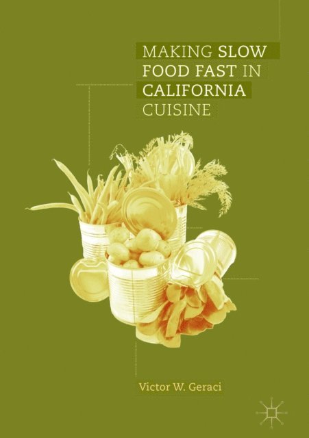 Victor W. Geraci - Making Slow Food Fast in California Cuisine, E-bok