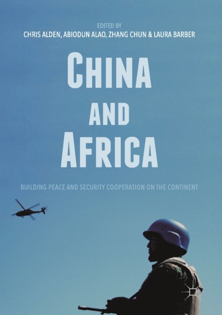 Laura Barber, Zhang Chun, Abiodun Alao, Chris Alden - China and Africa, E-bok