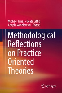 Methodological Reflections on Practice Oriented Theories