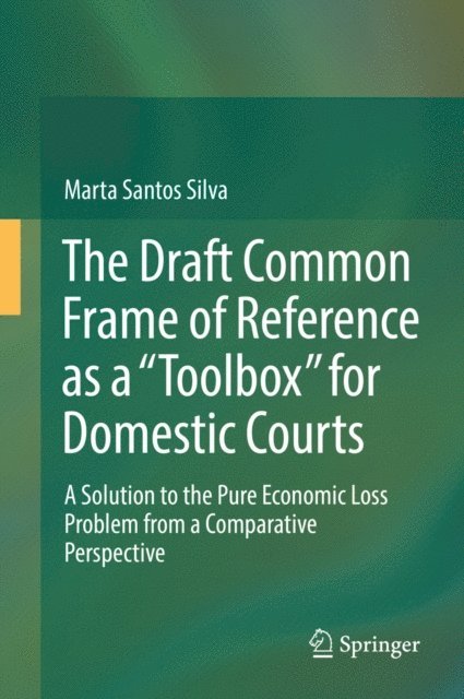 Marta Santos Silva - Draft Common Frame of Reference as a &quote;Toolbox&quote; for Domestic Courts, E-bok