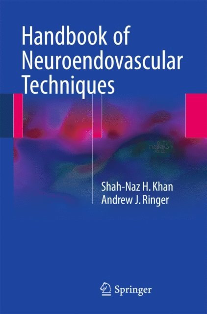 Andrew J. Ringer, Shah-Naz H Khan - Handbook of Neuroendovascular Techniques, E-bok