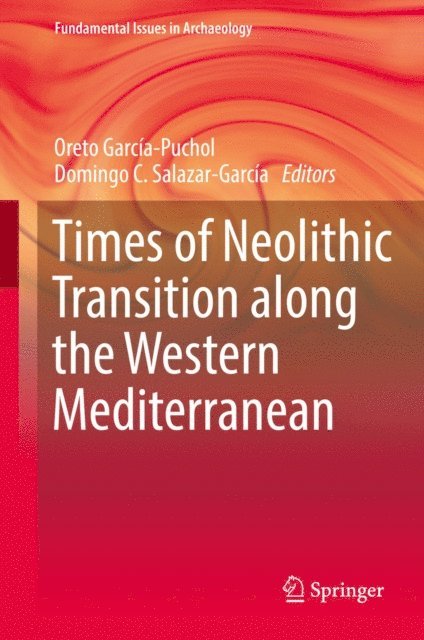 Domingo C. Salazar-Garcia, Oreto Garcia-Puchol - Times of Neolithic Transition along the Western Mediterranean, E-bok