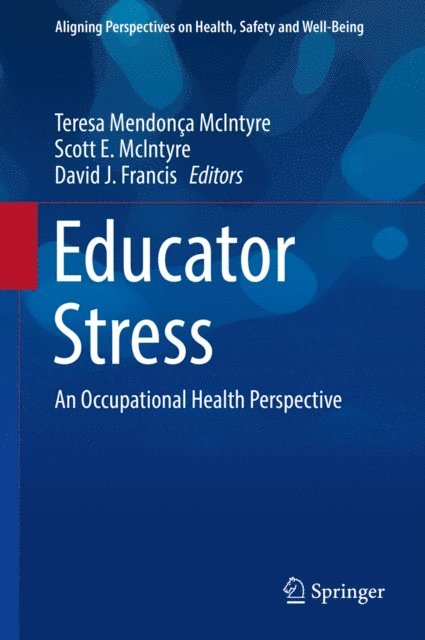 David J. Francis, Scott E. McIntyre, Teresa Mendonca McIntyre - Educator Stress, E-bok