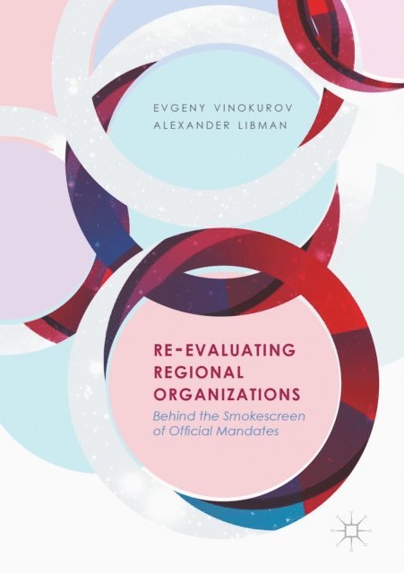 Alexander Libman, Evgeny Vinokurov - Re-Evaluating Regional Organizations, E-bok