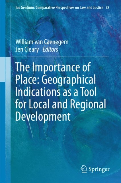Jen Cleary, William van Caenegem - Importance of Place: Geographical Indications as a Tool for Local and Regional Development, E-bok
