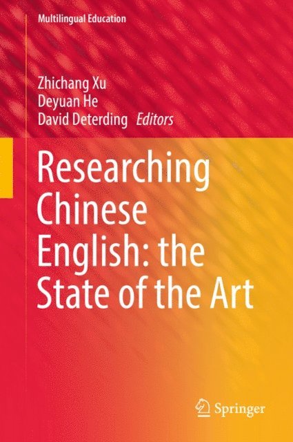 David Deterding, Deyuan He, Zhichang Xu - Researching Chinese English: the State of the Art, E-bok