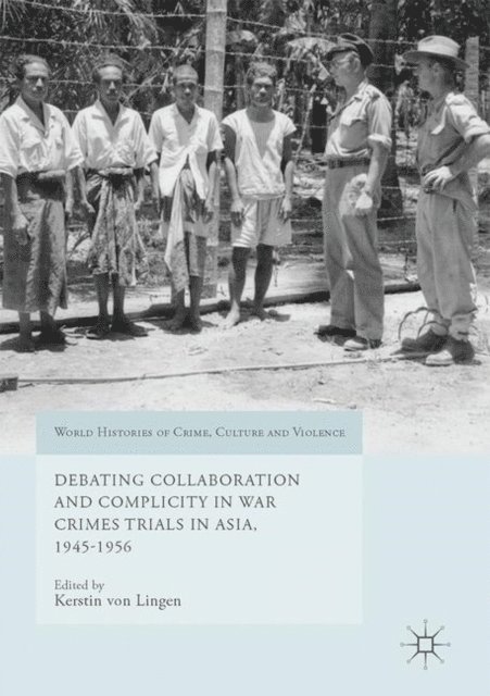 Kerstin von Lingen - Debating Collaboration and Complicity in War Crimes Trials in Asia, 1945-1956, E-bok