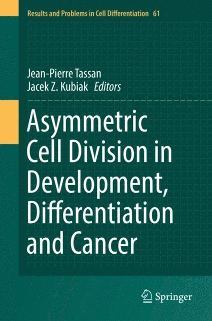 Jacek Z. Kubiak, Jean-Pierre Tassan - Asymmetric Cell Division in Development, Differentiation and Cancer, E-bok