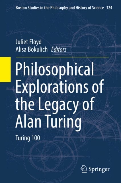 Alisa Bokulich, Juliet Floyd - Philosophical Explorations of the Legacy of Alan Turing, E-bok