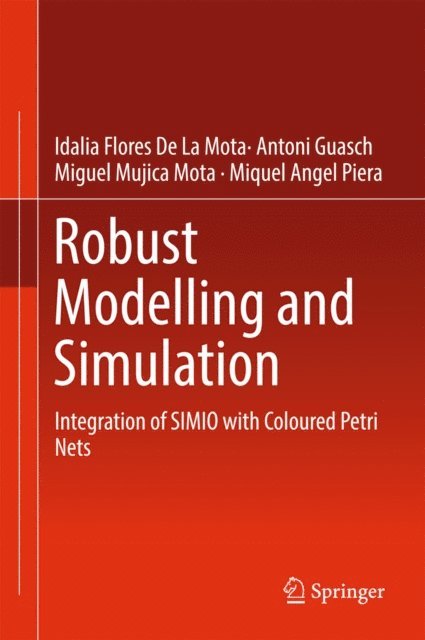 Miquel Angel Piera, Miguel Mujica Mota, Antoni Guasch, Idalia Flores De La Mota - Robust Modelling and Simulation, E-bok