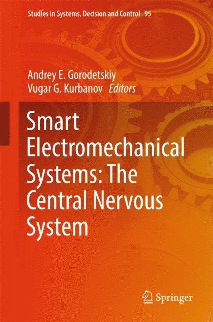 Vugar G. Kurbanov, Andrey E. Gorodetskiy - Smart Electromechanical Systems: The Central Nervous System, E-bok