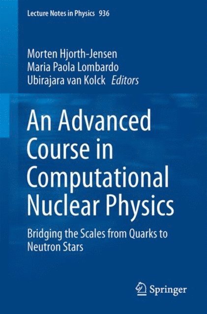 Ubirajara van Kolck, Maria Paola Lombardo, Morten Hjorth-Jensen - Advanced Course in Computational Nuclear Physics, E-bok