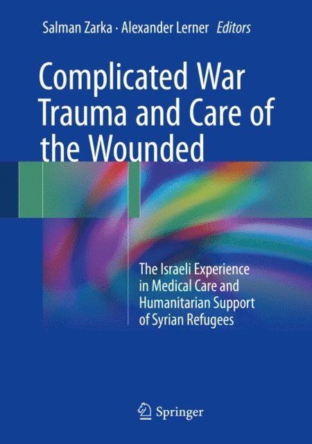 Alexander Lerner, Salman Zarka - Complicated War Trauma and Care of the Wounded, E-bok