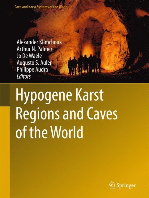 Philippe Audra, Augusto S. Auler, Jo De Waele, Arthur N. Palmer, Alexander Klimchouk - Hypogene Karst Regions and Caves of the World, E-bok