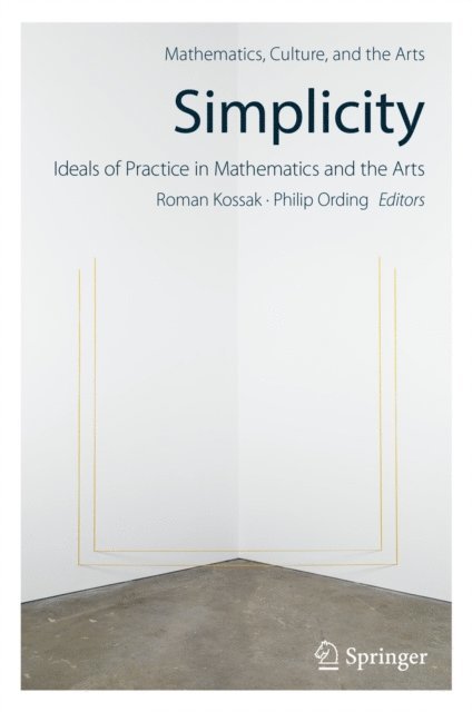 Philip Ording, Roman Kossak - Simplicity: Ideals of Practice in Mathematics and the Arts, E-bok