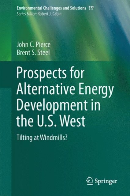 Brent S. Steel, John C. Pierce - Prospects for Alternative Energy Development in the U.S. West, E-bok