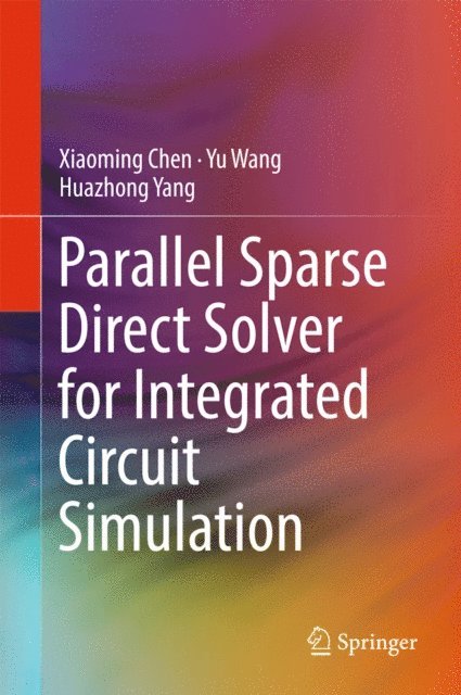 Huazhong Yang, Yu Wang, Xiaoming Chen - Parallel Sparse Direct Solver for Integrated Circuit Simulation, E-bok