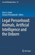 Legal Personhood: Animals, Artificial Intelligence and the Unborn