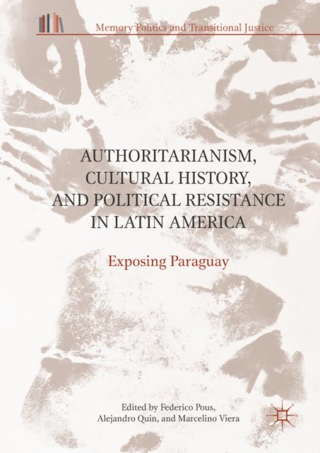 Marcelino Viera, Alejandro Quin, Federico Pous - Authoritarianism, Cultural History, and Political Resistance in Latin America, E-bok