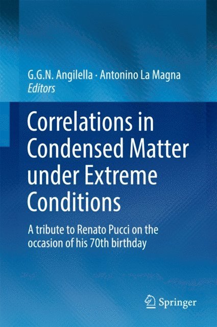 Antonino La Magna, G. G. N. Angilella - Correlations in Condensed Matter under Extreme Conditions, E-bok