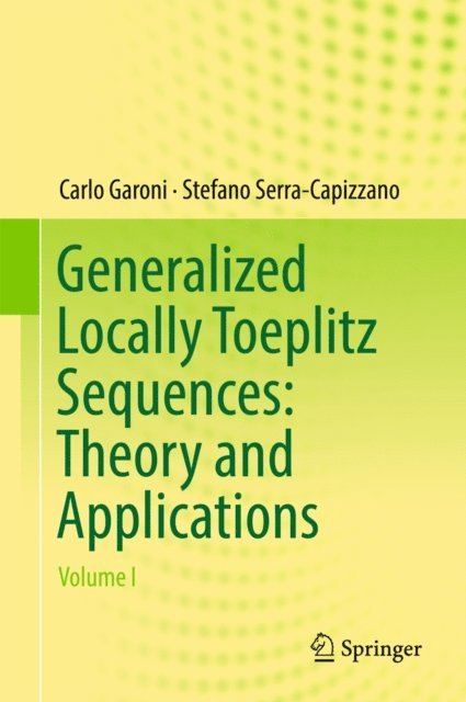 Stefano Serra-Capizzano, Carlo Garoni - Generalized Locally Toeplitz Sequences: Theory and Applications, E-bok