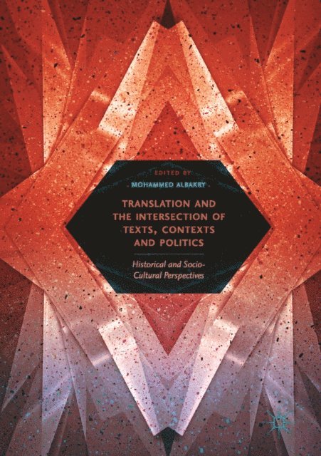 Mohammed Albakry - Translation and the Intersection of Texts, Contexts and Politics, E-bok
