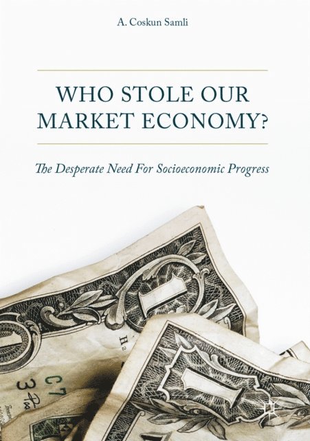 A. Coskun Samli - Who Stole Our Market Economy?, E-bok