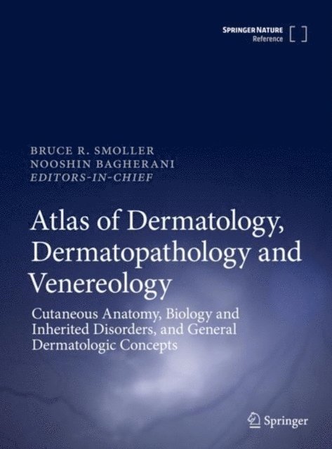 Nooshin Bagherani, Bruce Smoller - Atlas of Dermatology, Dermatopathology and Venereology, E-bok