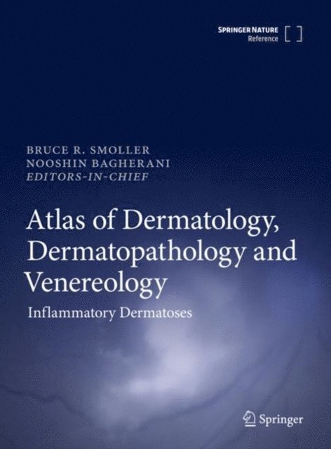 Nooshin Bagherani, Bruce Smoller - Atlas of Dermatology, Dermatopathology and Venereology, E-bok