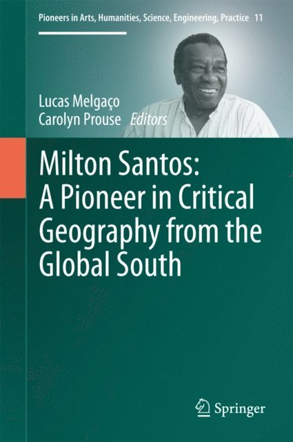 Carolyn Prouse, Lucas Melgaco - Milton Santos: A Pioneer in Critical Geography from the Global South, E-bok