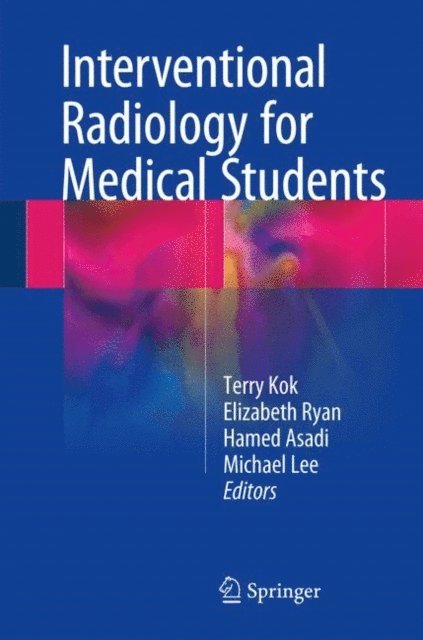 Michael Lee, Hamed Asadi, Elizabeth Ryan, Hong Kuan Kok - Interventional Radiology for Medical Students, E-bok