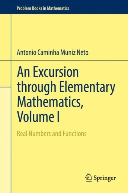 Antonio Caminha Muniz Neto - Excursion through Elementary Mathematics, Volume I, E-bok