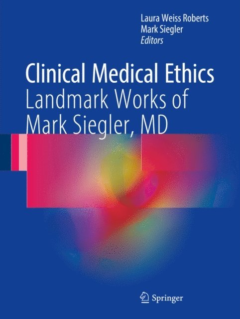 Mark Siegler, Laura Weiss Roberts - Clinical Medical Ethics, E-bok