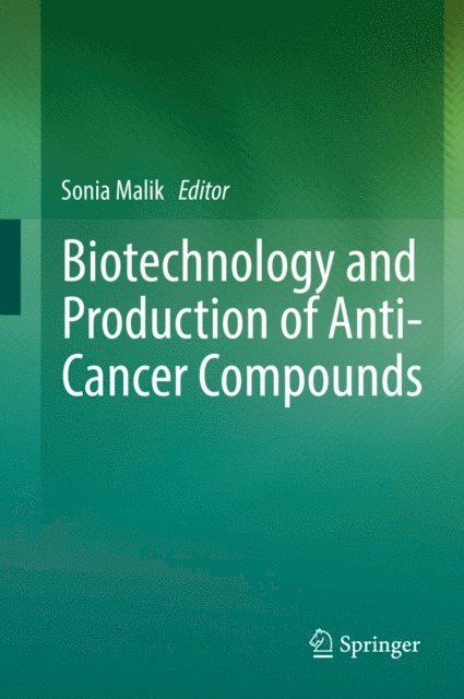 Sonia Malik - Biotechnology and Production of Anti-Cancer Compounds, E-bok