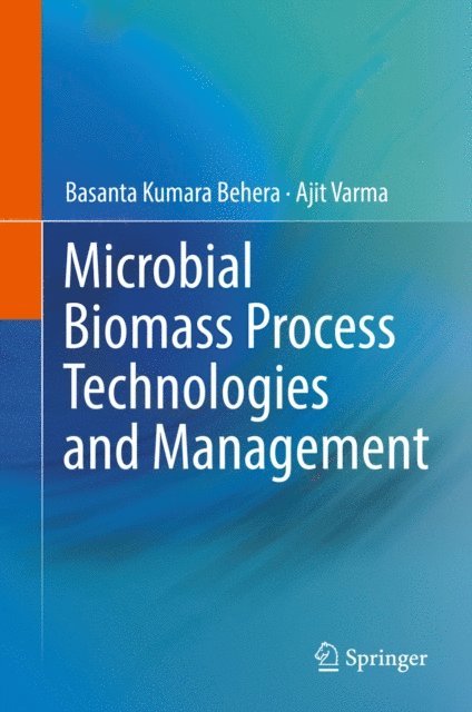 Ajit Varma, Basanta Kumara Behera - Microbial Biomass Process Technologies and Management, E-bok