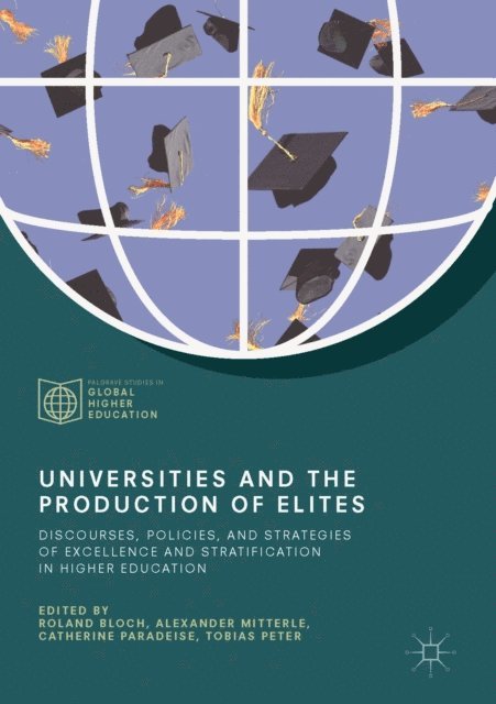 Tobias Peter, Catherine Paradeise, Alexander Mitterle, Roland Bloch - Universities and the Production of Elites, E-bok