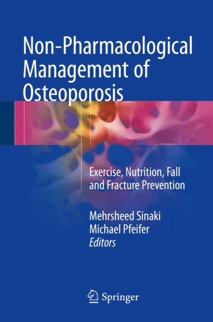 Michael Pfeifer, Mehrsheed Sinaki - Non-Pharmacological Management of Osteoporosis, E-bok