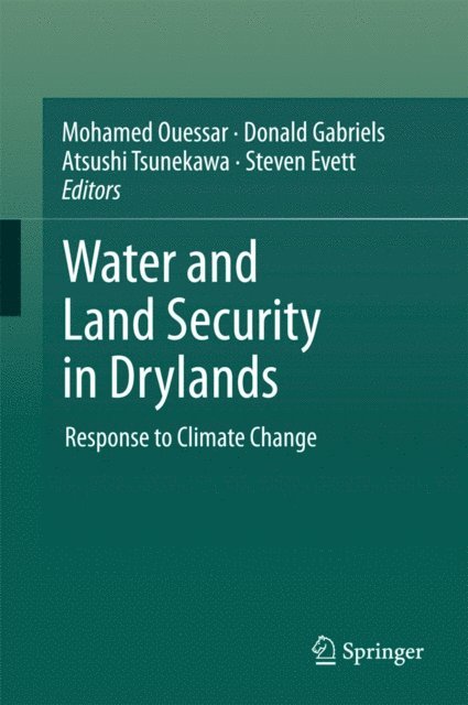 Steven Evett, Atsushi Tsunekawa, Donald Gabriels, Mohamed Ouessar - Water and Land Security in Drylands, E-bok