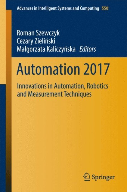 Malgorzata Kaliczynska, Cezary Zielinski, Roman Szewczyk - Automation 2017, E-bok