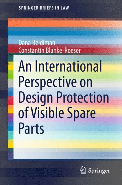 Constantin Blanke-Roeser, Dana Beldiman - International Perspective on Design Protection of Visible Spare Parts, E-bok
