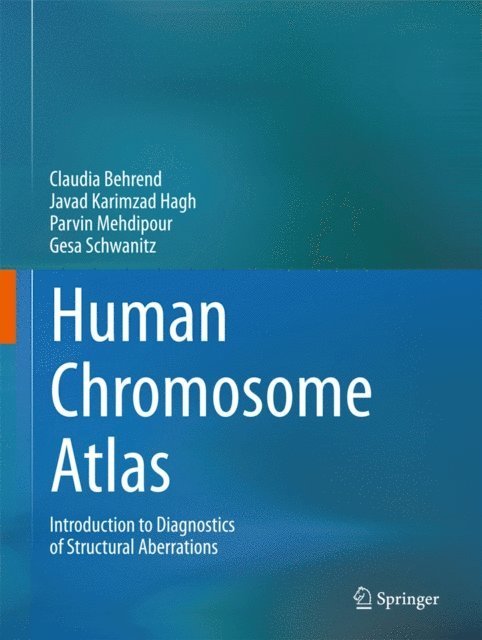 Gesa Schwanitz, Parvin Mehdipour, Javad Karimzad Hagh, Claudia Behrend - Human Chromosome Atlas, E-bok